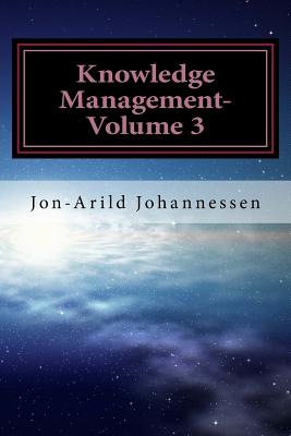 Knowledge Management-Volume 3: Tacit Knowledge and Innovation - Johannessen, Ph D Jon-Arild