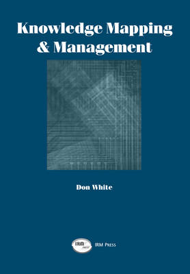 Knowledge Mapping and Management - White, Don (Editor)