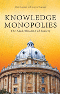 Knowledge Monopolies: The Academisation of Society