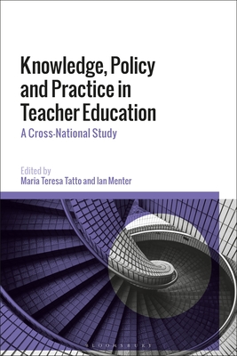 Knowledge, Policy and Practice in Teacher Education: A Cross-National Study - Tatto, Maria Teresa (Editor), and Menter, Ian (Editor)