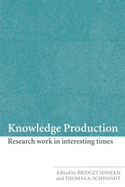 Knowledge Production: Research Work in Interesting Times