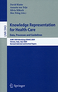 Knowledge Representation for Health-Care: Data, Processes and Guidelines