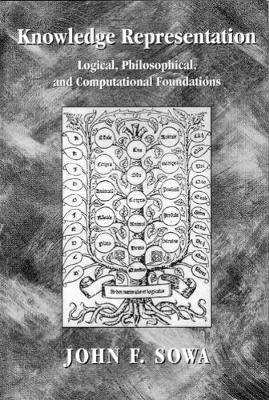 Knowledge Representation: Logical, Philosophical, and Computational Foundations - Sowa, John F
