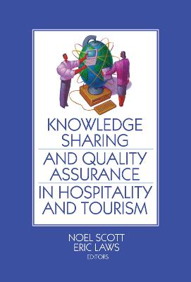 Knowledge Sharing and Quality Assurance in Hospitality and Tourism - Scott, Noel (Editor), and Laws, Eric (Editor)