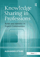 Knowledge Sharing in Professions: Roles and Identity in Expert Communities