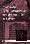 Knowledge, Social Institutions and the Division of Labour - Porta, Pier Luigi, Professor (Editor), and Scazzieri, Roberto (Editor), and Skinner, Andrew (Editor)
