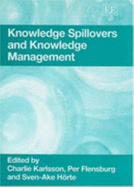 Knowledge Spillovers and Knowledge Management - Karlsson, Charlie (Editor), and Flensburg, Per (Editor), and Hrte, Sven-ke (Editor)