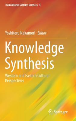 Knowledge Synthesis: Western and Eastern Cultural Perspectives - Nakamori, Yoshiteru (Editor)