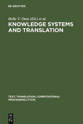 Knowledge Systems and Translation - Dam, Helle V (Editor), and Engberg, Jan (Editor), and Gerzymisch-Arbogast, Heidrun (Editor)