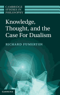 Knowledge, Thought, and the Case for Dualism