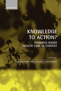 Knowledge to Action?: Evidence-Based Health Care in Context