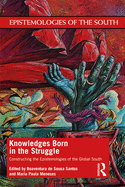 Knowledges Born in the Struggle: Constructing the Epistemologies of the Global South