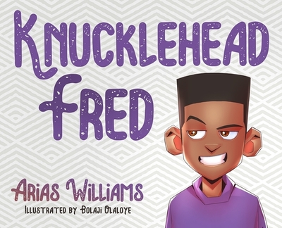 Knucklehead Fred - Williams, Arias, and Bandele, Antoine (Editor)