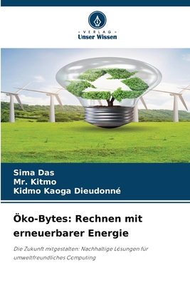 ?ko-Bytes: Rechnen mit erneuerbarer Energie - Das, Sima, and Kitmo, Mr., and Dieudonn?, Kidmo Kaoga