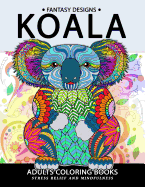 Koala Adults Coloring Book: Stress-relief Coloring Book For Grown-ups