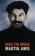 Koba The Dread - Amis, Martin