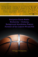 Kobe Bryant - The Black Mamba: History, Anecdotes, Famous Phrases and Analysis of the Black Mamba Mentality