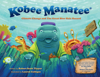 Kobee Manatee: Climate Change and the Great Blue Hole Hazard - Thayer, Robert Scott, Ba