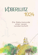 Koberwitz 1924: Die Geburtsstunde einer neuen Landwirtschaft