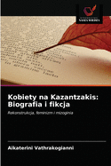 Kobiety na Kazantzakis: Biografia i fikcja