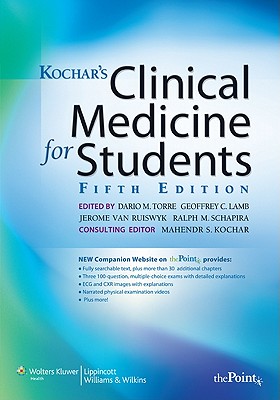 Kochar's Clinical Medicine for Students - Torre, Dario M (Editor), and Lamb, Geoffrey C (Editor), and Van Ruiswyk, Jerome (Editor)