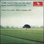 Kodly: Duo for Violin and Cello, Op. 7; Ravel: Sonata for Violin and Cello