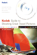 Kodak Guide to Shooting Great Travel Pictures, 2nd Edition