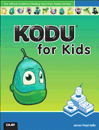 Kodu for Kids: The Official Guide to Creating Your Own Video Games