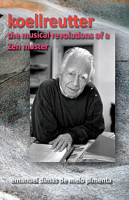 Koellreutter: the musical revolutions of a Zen master - Pimenta, Emanuel Dimas De Melo