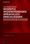 Kognitiv Widerstndiges Sprachlich Erschlieen: Diskurslinguistische Analyse Heuristischer Praktiken Am Beispiel Des Autismusdiskurses