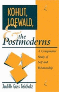 Kohut, Loewald and the Postmoderns: A Comparative Study of Self and Relationship
