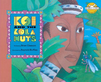 Koi and the Kola Nuts: A Tale from Liberia: A Tale from Liberia - Gleeson, Brian