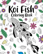 Koi Fish Coloring Book: Adult Crafts & Hobbies Coloring Books, Floral Mandala Pages