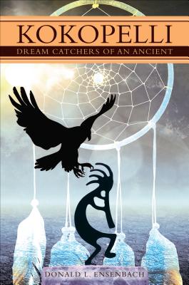 Kokopelli: Dream Catchers of an Ancient - Ensenbach, Donald L