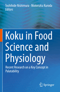 Koku in Food Science and Physiology: Recent Research on a Key Concept in Palatability