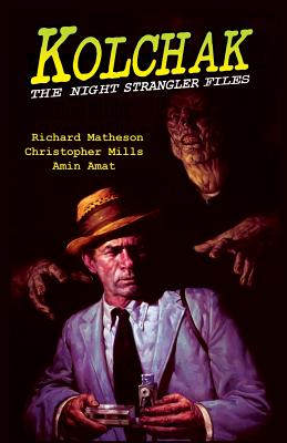 Kolchak: The Night Strangler Files - Matheson, Richard, and Mills, Chris, and Amat, Amin