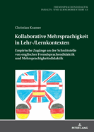 Kollaborative Mehrsprachigkeit in Lehr-/Lernkontexten: Empirische Zugaenge an der Schnittstelle von englischer Fremdsprachendidaktik und Mehrsprachigkeitsdidaktik