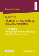 Kollektive Informationsverarbeitung Von Medieninhalten: Theoriebildung, Methodeninnovation Und Empirische Befunde Auf Gruppenebene