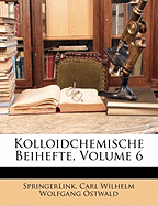 Kolloidchemische Beihefte, Volume 6