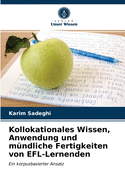 Kollokationales Wissen, Anwendung und m?ndliche Fertigkeiten von EFL-Lernenden