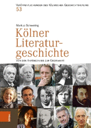 Kolner Literaturgeschichte: Von Den Anfangen Bis Zur Gegenwart