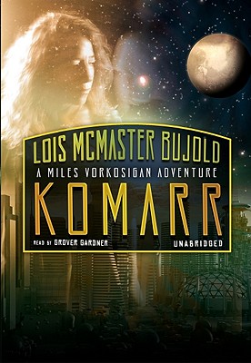 Komarr - Bujold, Lois McMaster, and Gardner, Grover, Professor (Read by)