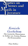 Komische Geschichte(n): Der Ironische Historismus in Achim Von Arnims Roman Die Kronenwaechter