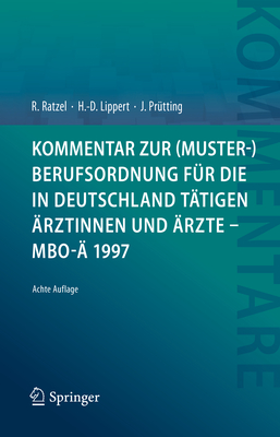 Kommentar zur (Muster-)Berufsordnung fr die in Deutschland ttigen rztinnen und rzte - MBO- 1997 - Ratzel, Rudolf, and Lippert, Hans-Dieter, and Prtting, Jens