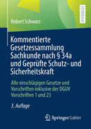 Kommentierte Gesetzessammlung Sachkunde Nach  34a Und Geprfte Schutz- Und Sicherheitskraft: Alle Einschlgigen Gesetze Und Vorschriften Inklusive Der Dguv Vorschriften 1 Und 23