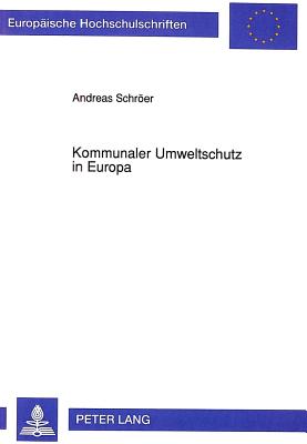 Kommunaler Umweltschutz in Europa - Schrer, Andreas