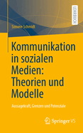 Kommunikation in sozialen Medien: Theorien und Modelle: Aussagekraft, Grenzen und Potenziale