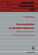 Kommunikation in Verteilten Systemen: Grundlagen, Anwendungen, Betrieb ITG/GI-Fachtagung, Stuttgart, 22.-24. Februar 1989 Proceedings
