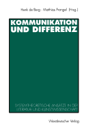 Kommunikation Und Differenz: Systemtheoretische Anstze in Der Literatur- Und Kunstwissenschaft