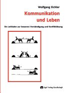 Kommunikation und Leben: Ein Leitfaden zur besseren Verst?ndigung und Konfliktlsung